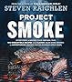 Project Smoke - Seven Steps to Smoked Food Nirvana